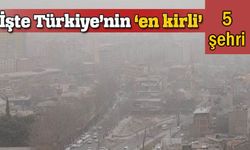 DSÖ Türkiye'de havası en kötü 5 şehri açıkladı