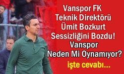 Vanspor FK neden oynamıyor! Ümit Bozkurt açıkladı