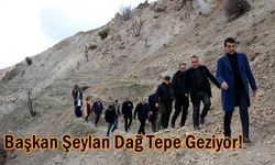 Başkan Şeylan Dağ, Tepe dolaşıyor