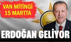 Cumhurbaşkanı Erdoğan 15 Mart'ta Van’a geliyor