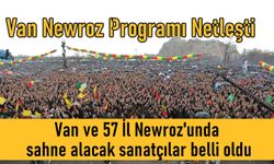 2024 Van ve 57 İl Newroz'una hangi sanatçılar katılacak? İşte Newroz Programı