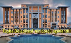 Tuşba Belediyesi'nin borcu açıklandı!