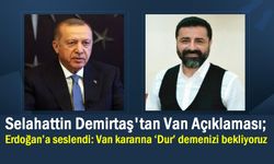 Demirtaş'tan Van Açıklaması: Van kararına ‘Dur’ demenizi bekliyoruz