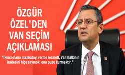 CHP'li Özel'den Van açıklaması: Halkın iradesini hiçe saymak, ona pusu kurmaktır