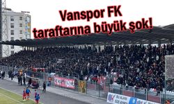 Vanspor FK taraftarına büyük şok!
