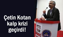 Prof. Dr. Çetin Kotan kalp krizi geçirdi!