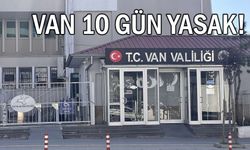 Van'da gösteri ve yürüyüş 10 gün yasak