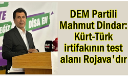 Van Milletvekili Dindar: Kürt-Türk irtifakının test alanı Rojava'dır