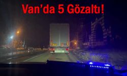 Van’da 5 kişi gözaltına alındı