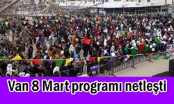 Van 8 Mart programı netleşti