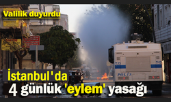 İstanbul Valiliği'nden 4 günlük eylem yasağı
