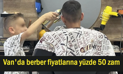 Van'da berber fiyatlarına yüzde 50 zam