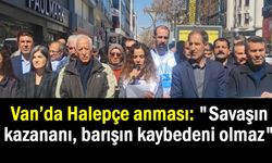 Van’da Halepçe anması: "Savaşın kazananı, barışın kaybedeni olmaz"