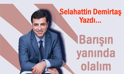 Selahattin Demirtaş: Barışın yanında olalım