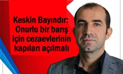 Bayındır: Onurlu bir barış için cezaevlerinin kapıları açılmalı