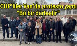 CHP’liler Van’da protesto yaptı: “Bu bir darbedir"