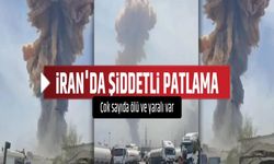 İran'da şiddetli patlama: 4 ölü, 516 yaralı
