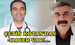 Başhekim Karaman, Çetin Kotan’ın Hayati Tehlikeyi Atlattığını Açıkladı