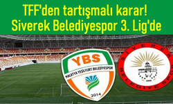 TFF'den Son Noktayı Koydu! Siverek Belediyespor 3. Lig'de