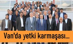 Van'da yetki karmaşası!