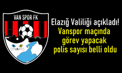 Elazığspor-Vanspor maçında görev yapacak polis sayısı belli oldu