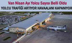Van yolcu trafiği artıyor ama havaalanı kapanıyor!