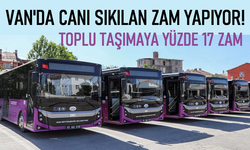 Van'da Toplu Taşımaya Yüzde 17 Zam!
