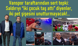 Vanspor taraftarından sert tepki: Saldırıyı “iki çocuk taş attı” diyenler...