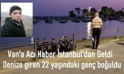 İstanbul'da denize giren Vanlı genç boğuldu
