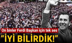 On binler Ferdi Başkan için tek ses oldu! "İyi bilirdik"