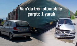 Van’da Tren Otomobille Çarpıştı: 1 Yaralı