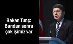Adalet Bakan Yılmaz Tunç: Bundan sonra çok işimiz var