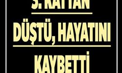 3. Kattan düşen kadın hayatını kaybetti