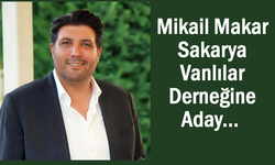 Mikail Makar, Sakarya Vanlılar Derneğine Aday Oldu