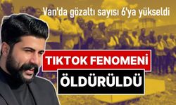 Van'da öldürülen tiktok fenomeni Edeoğlu ilgili 6 kişi gözaltına alındı