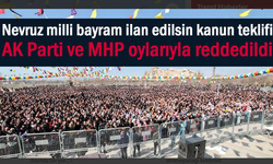 Newroz milli bayram olsun teklifi AK Parti ve MHP oylarıyla reddedildi