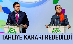Demirtaş ve Yüksekdağ için tahliye kararı rededildi