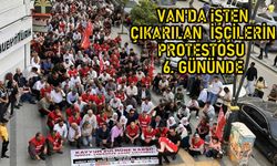 Van'da işten çıkarılan işçilerin protestosu 6. gününde