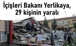Bakan Yerlikaya: Depremde 29 kişi yaralandı