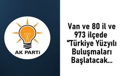 AKP Van ve 80 ilde süreci anlatacak!
