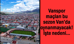 Vanspor maçları Van yerine İstanbul'da oynayacak!