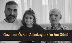 Gazeteci Özkan Altınkaynak'ın Acı Günü