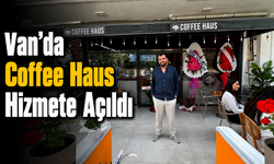 Van’da Coffee Haus Hizmete Açıldı