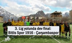 3. Lig yolunda finalin adı Bitlis ve Çarşambaspor oldu