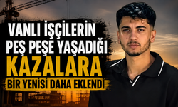 Bir Vanlı işçi daha inşaat kazasının kurbanı oldu