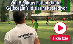 Van'dan Beşiktaş'a Uzanan Futbol Yolculuğu