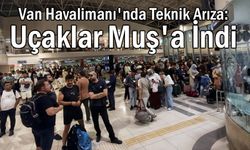 Van Havalimanı'nda Teknik Arıza: Uçaklar Muş'a İndi