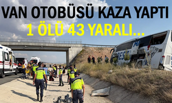 Van otobüs kaza yaptı: 1 kişi öldü, 43 yaralı