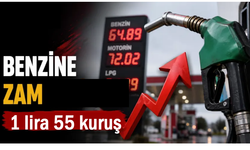 Benzin fiyatına 1 lira 55 kuruş zam