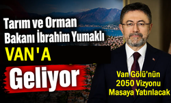 Tarım ve Orman Bakanı İbrahim Yumaklı Van’a Geliyor